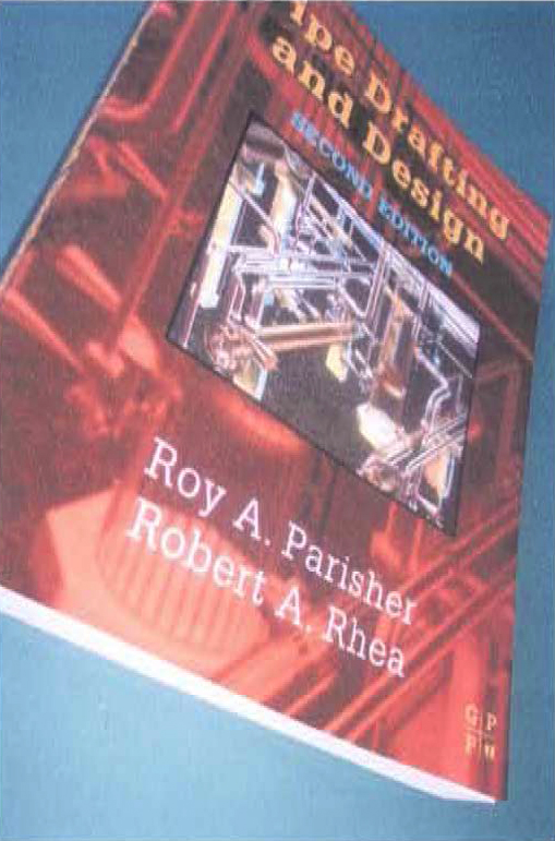 5.　2　Pipe Drafting and Design　第2版　Roy A. Par i sher、Robert A. Rhea　著　311頁　Gulf Professional Publishing 社　2000年発行　55.95US$　大形ペーパーブックスタイル
